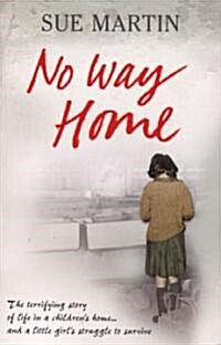 No Way Home : The Terrifying Story of Life in a Childrens Home and a Little Girls Struggle to Survive (Paperback)