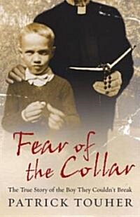 Fear of the Collar : The True Story of the Boy They Couldnt Break (Paperback)
