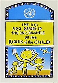 UN Convention on the Rights of the Child : The UKs First Report to the UN Committee on the Rights of the Child (Paperback)