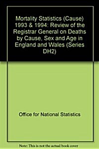 Mortality Statistics - Cause (Opcs Series Dh2) 1993 and 1994 (Paperback)