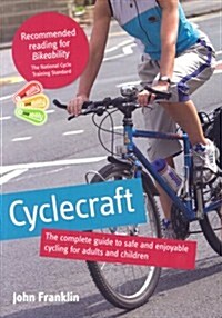 Cyclecraft: The Complete Guide to Safe and Enjoyable Cycling for Adults and Children (Paperback)