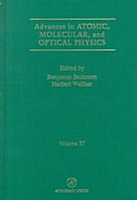 Advances in Atomic, Molecular, and Optical Physics: Volume 37 (Hardcover)