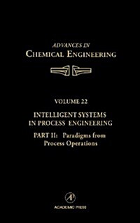 Intelligent Systems in Process Engineering, Part II: Paradigms from Process Operations: Volume 22 (Hardcover)