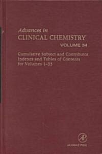 Advances in Clinical Chemistry: Cumulative Subject and Author Indexes and Tables of Contents for Volumes 1-33 Volume 34 (Hardcover)