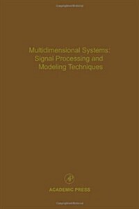 Multidimensional Systems: Signal Processing and Modeling Techniques: Advances in Theory and Applications Volume 69 (Hardcover)