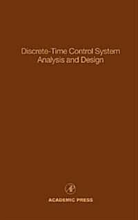 Discrete-Time Control System Analysis and Design: Advances in Theory and Applications Volume 71 (Hardcover)