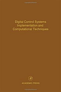 Digital Control Systems Implementation and Computational Techniques: Advances in Theory and Applications Volume 79 (Hardcover)