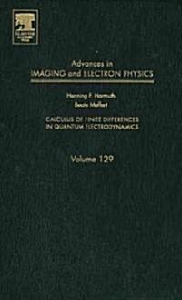 Advances in Imaging and Electron Physics: Calculus of Finite Differences in Quantum Electrodynamics Volume 129 (Hardcover)