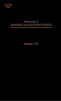 Advances in Imaging and Electron Physics: Volume 131 (Hardcover)