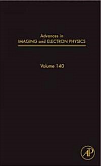 Advances in Imaging and Electron Physics: Volume 140 (Hardcover)