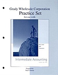 Grady Wholesale Corporation Practice Set for Use with Intermediate Accounting Third Edition (Paperback)