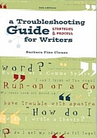 A Troubleshooting Guide for Writers : Strategies and Process (Paperback, 4 Rev ed)