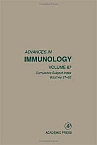 Advances in Immunology: Cumulative Subject Index, Volumes 37-65 Volume 67 (Hardcover)