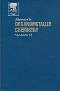 Advances in Organometallic Chemistry: Volume 51 (Hardcover)