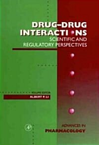 Drug-Drug Interactions: Scientific and Regulatory Perspectives: Volume 43 (Hardcover)