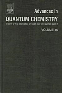 Advances in Quantum Chemistry: Theory of the Interaction of Swift Ions with Matter, Part 2 Volume 46 (Hardcover)
