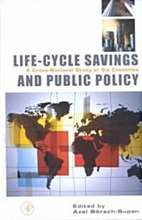 Life-Cycle Savings and Public Policy: A Cross-National Study of Six Countries (Hardcover)