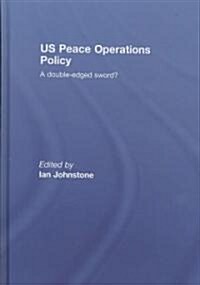 US Peace Operations Policy : A Double-Edged Sword? (Hardcover)