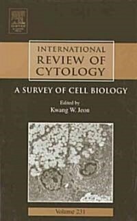 International Review of Cytology: A Survey of Cell Biology Volume 231 (Hardcover)
