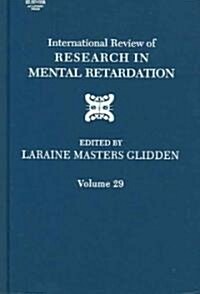 International Review of Research in Mental Retardation: Volume 29 (Hardcover)