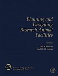 Planning and Designing Research Animal Facilities (Hardcover, 1st)