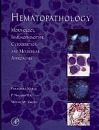 Hematopathology: Morphology, Immunophenotype, Cytogenetics, and Molecular Approaches (Hardcover)