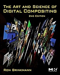 The Art and Science of Digital Compositing: Techniques for Visual Effects, Animation and Motion Graphics (Paperback, 2)