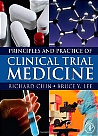 Principles and Practice of Clinical Trial Medicine (Hardcover, 1st)