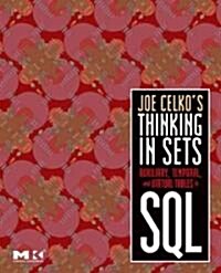 Joe Celkos Thinking in Sets: Auxiliary, Temporal, and Virtual Tables in SQL (Paperback)