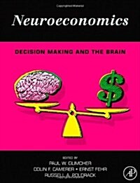Neuroeconomics: Decision Making and the Brain (Hardcover)
