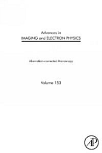 Advances in Imaging and Electron Physics: Aberration-Corrected Electron Microscopy Volume 153 (Hardcover)