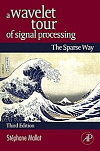 A Wavelet Tour of Signal Processing: The Sparse Way (Hardcover, 3)