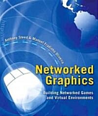 Networked Graphics: Building Networked Games and Virtual Environments (Hardcover)