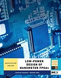 Low-Power Design of Nanometer FPGAs: Architecture and EDA (Hardcover)