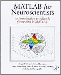 MATLAB for Neuroscientists: An Introduction to Scienctific Computing in MATLAB (Hardcover)