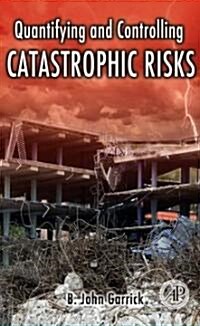 Quantifying and Controlling Catastrophic Risks (Hardcover)