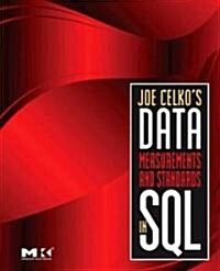 Joe Celkos Data, Measurements and Standards in SQL (Paperback)