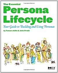 The Essential Persona Lifecycle: Your Guide to Building and Using Personas (Paperback)