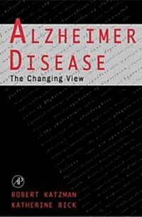 Alzheimer Disease: The Changing View: The Changing View (Hardcover)