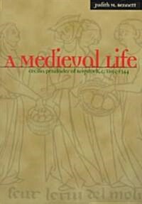 A Medieval Life: Cecilia Penifader of Brigstock, C. 1295-1344 (Paperback)