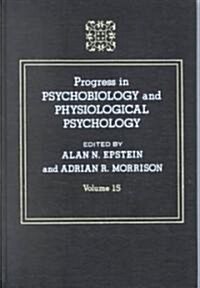 Progress in Psychobiology and Physiological Psychology, Volume 15 (Hardcover)