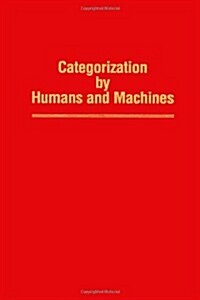 Categorization by Humans and Machines: Advances in Research and Theory (Hardcover)