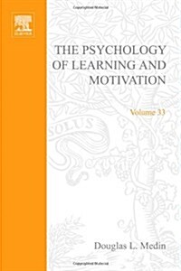 Psychology of Learning and Motivation: Advances in Research and Theory Volume 33 (Hardcover)