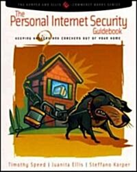 The Personal Internet Security Guidebook: Keeping Hackers and Crackers Out of Your Home (Paperback)