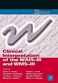 Clinical Interpretation of the WAIS-III and Wms-III (Hardcover, New)