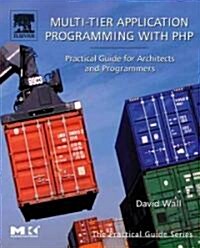 Multi-Tier Application Programming with PHP: Practical Guide for Architects and Programmers (Paperback)
