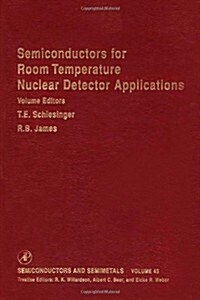 Semiconductors for Room Temperature Nuclear Detector Applications: Volume 43 (Hardcover)