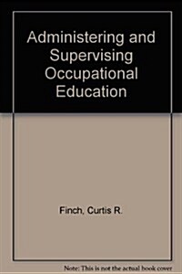 Administering and Supervising Occupational Education (Hardcover)