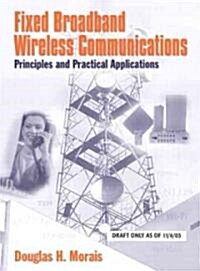 Fixed Broadband Wireless Communications: Principles and Practical Applications (Hardcover)