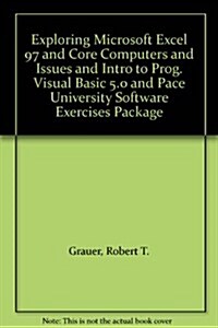 Exploring Microsoft Excel 97 and Core Computers and Issues and Intro to Prog. Visual Basic 5.0 and Pace University Software Exercises Package (Paperback, PCK)